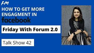 Friday with Forum 2.0: Ep 42 :How to get more engagement in facebook