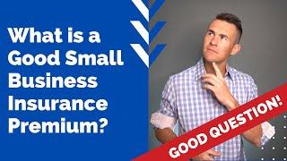 What is a Good Small Business Insurance Premium?