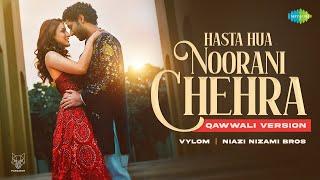 Hasta Hua Noorani Chehra - Qawwali Version | Vylom | Niazi Nizami Bros | Suhani Chaudhary | Vikram