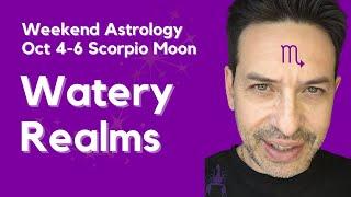 Astrology Forecast October 4-6th "Watery Realms"