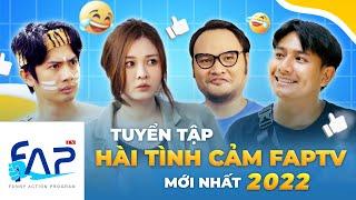 FAPTV Tuyển Tập Hài Tình Cảm Mới Nhất 2022