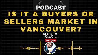 Vancouver Real Estate: Is It A Buyers Or Sellers Market In Vancouver?