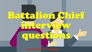 Battalion Chief interview questions