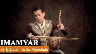 Ay İşığında - In the Moonlight | Imamyar Hasanov