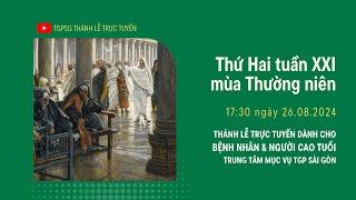 THỨ HAI TUẦN XXI MÙA THƯỜNG NIÊN | 17:30 NGÀY 26-8-2024 | TRUNG TÂM MỤC VỤ TGPSG