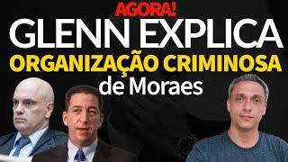 Agora - Glenn Greenwald explica como funciona a organização criminosa de Moraes