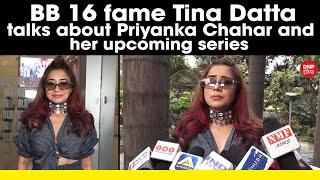 BB 16 fame Tina Datta talks about Priyanka Chahar and her upcoming series || DNP INDIA