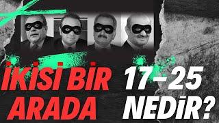 İkisi Bir Arada: 17 25 Aralık Nedir?