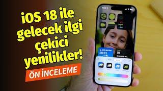 iOS 18 ile gelecek ilgi çekici yenilikler! Ön inceleme