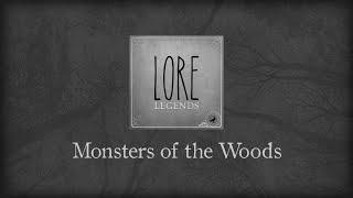 Lore Legends: Monsters of the Woods