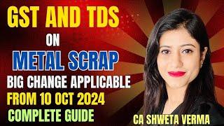 GST and TDS on Metal Scrap | A Complete Guide | Big Change under GST | CA Shweta Verma |