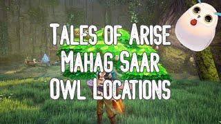 Tales of Arise - Mahag Saar Owl Locations