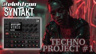 ELEKTRON SYNTAKT ️ Techno Project #1