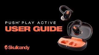 Push Play Active | User Guide | Skullcandy