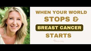 When Your World Stops and Breast Cancer Takes Over