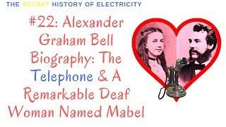 Alexander Graham Bell Biography: The Telephone & A Remarkable Deaf Woman Named Mabel