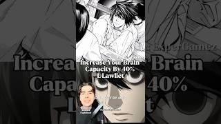 Increase Your Brain Capacity By 40% - L Lawliet #psychology #neuroscience #anime #manga