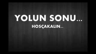 YOLUN SONU!!!