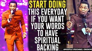 START DOING THIS EVERYDAY IF YOU WANT YOUR WORDS TO HAVE SPIRITUAL BACKING||APOSTLE MICHAEL OROKPO