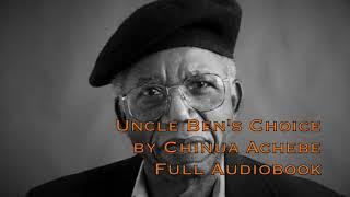 Uncle Ben's Choice by Chinua Achebe (full audiobook)