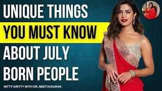 Unique Things you Must Know About July Born People /Personality