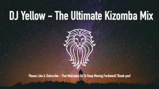 Dj Yellow - The Ultimate Kizomba Mix 2017 August