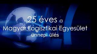 MLE TV - 25 éves a Magyar Logisztikai Egyesület - Ünnepélyes díjátadó 2016-02-25