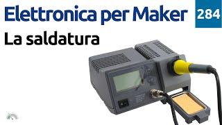 Mini corso per imparare a saldare a stagno per l'elettronica - Video 284  - Elettronica per Maker