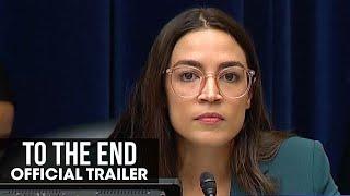 To The End (2023 Movie) Official Trailer - Alexandria Ocasio-Cortez, Rhiana Gunn-Wright