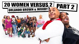 20 FEMALES VERSUS ORLANDO BROWN & WOODY PART 2 #Skinbone