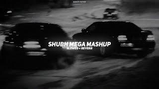 Shubh Mega Mashup (Slowed + Reverb) - Shubh | BARATO NATION