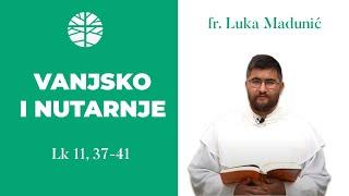 Vanjsko i nutarnje | EVANĐELJE (Lk 11, 37-41)