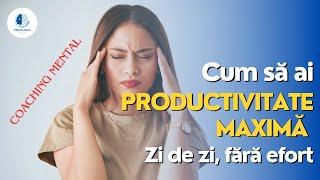  Uite Cum să ai Productivitate Maximă în fiecare zi 