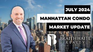 Manhattan Condo & Coop Market Update: Key Trends For July 2024 | braithrealty.com