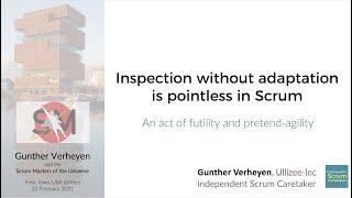 Gunther Verheyen shares how inspection without adaptation is pointless for Scrum Masters of Universe