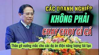 Thủ tướng phát biểu tại Hội nghị tháo gỡ vướng mắc cho các dự án điện năng lượng tái tạo