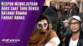 Reaksi Agus Saat Tahu Densu Datangi Rumah Farhat Abbas | Intens Investigasi | Eps 4466