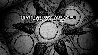 [TEST LIVE] JusT MaKe GamE32