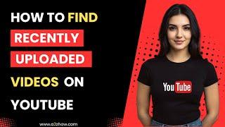 How to Find Recently Uploaded Videos on Youtube