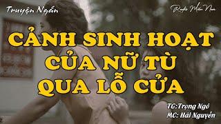 Cảnh Sinh Hoạt Của Nữ Tù Qua Lỗ Cửa | Radio Miền Nam | Hồi Ký Miền Nam | Chuyện Miền Nam