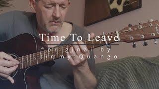 "Time To Leave" (original) fingerstyle guitar by Jimmy Quango