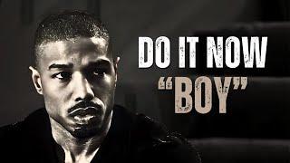 DO IT NOW BOY - Motivational Speech