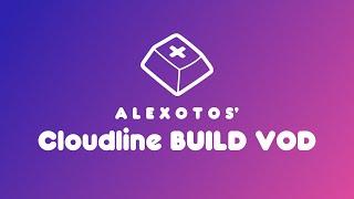 Cloudline Keyboard Build | Alexotos Twitch VOD