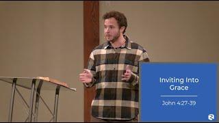 Inviting Into Grace - John 4:27-39 | RGC - February 12, 2023