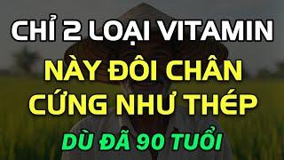 Bí Quyết Giúp Đôi Chân Vững Chãi Dù Đã Ở Tuổi 90 Chỉ Cần 2 Loại Vitamin Này | Sức Khỏe Tuổi Già