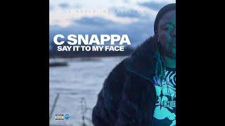 C SNAPPA- SAY IT TO MY FACE (OFFICIAL VIDEO) DIR. BY MBG VISUALS