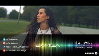 Damiga - So I Will (feat. Deanna Dilandro)