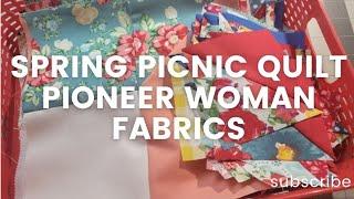 Spring Picnic Quilt With Pioneer Woman Fabrics. Quilt Top in a Day!!!