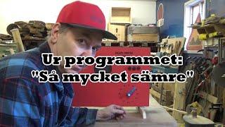 Ur programmet "Så mycket sämre"