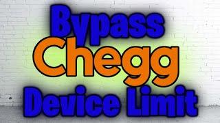 Bypass Chegg Device Limit